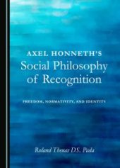 book Axel Honneth's Social Philosophy of Recognition : Freedom, Normativity, and Identity