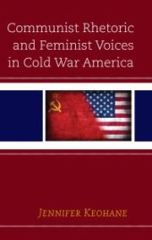 book Communist Rhetoric and Feminist Voices in Cold War America