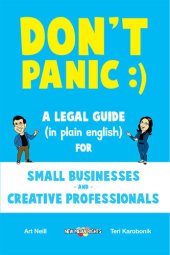 book Don't Panic :): A Legal Guide (in Plain English) for Small Businesses and Creative Professionals