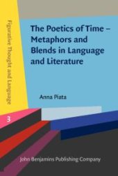 book The Poetics of Time - Metaphors and Blends in Language and Literature