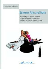 book Between Pain and Math : How Expectations Shape Cognitive Processes from Neural Activity to Behaviour