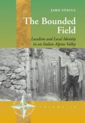 book The Bounded Field : Localism and Local Identity in an Italian Alpine Valley