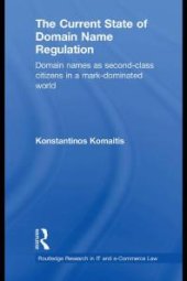 book The Current State of Domain Name Regulation : Domain Names As Second Class Citizens in a Mark-Dominated World