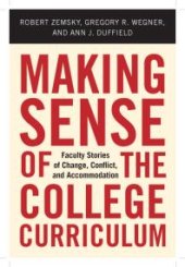 book Making Sense of the College Curriculum : Faculty Stories of Change, Conflict, and Accommodation