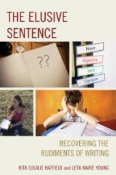 book The Elusive Sentence : Recovering the Rudiments of Writing