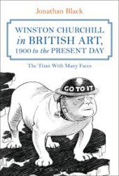 book Winston Churchill in British Art, 1900 to the Present Day : The Titan with Many Faces