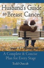 book Husband's Guide To Breast Cancer : A Complete and Concise Plan for Every Stage