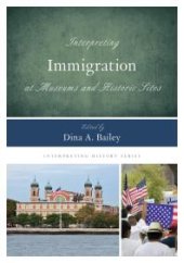 book Interpreting Immigration at Museums and Historic Sites