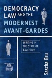 book Democracy, Law and the Modernist Avant-Gardes : Writing in the State of Exception