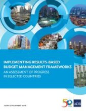 book Implementing Results-Based Budget Management Frameworks : An Assessment of Progress in Selected Countries