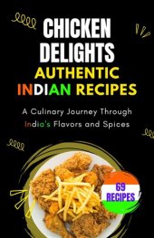 book Chicken Delights: Authentic Indian Recipes