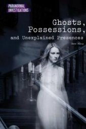 book Ghosts, Possessions, and Unexplained Presences