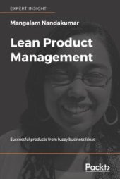 book Lean Product Management : Successful Products from Fuzzy Business Ideas