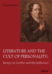 book Literature and the Cult of Personality : Essays on Goethe and His Influence