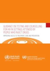 book Guidance on Testing and Counselling for HIV in Settings Attended by People Who Inject Drugs : Improving Access to Treatment Care and Prevention