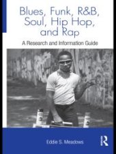 book Blues, Funk, Rhythm and Blues, Soul, Hip Hop, and Rap : A Research and Information Guide