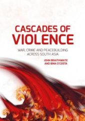 book Cascades of Violence : War, Crime and Peacebuilding Across South Asia