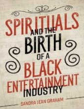 book Spirituals and the Birth of a Black Entertainment Industry