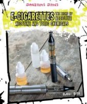 book E-Cigarettes : The Risks of Addictive Nicotine and Toxic Chemicals