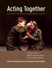 book Acting Together II: Performance and the Creative Transformation of Conflict : Building Just and Inclusive Communities