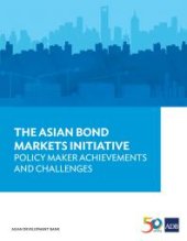 book The Asian Bond Markets Initiative : Policy Maker Achievements and Challenges