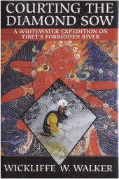book Courting the Diamond Sow: Whitewater Expedition on Tibet's Forbidden River