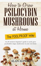 book How to Grow Psilocybin Mushrooms at Home the Foolproof Way