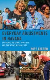 book Everyday Adjustments in Havana : Economic Reforms, Mobility, and Emerging Inequalities