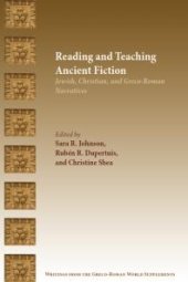 book Reading and Teaching Ancient Fiction : Jewish, Christian, and Greco-Roman Narratives