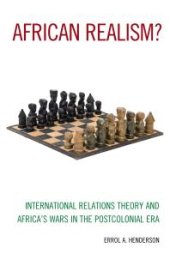 book African Realism? : International Relations Theory and Africa's Wars in the Postcolonial Era