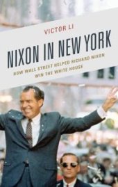 book Nixon in New York : How Wall Street Helped Richard Nixon Win the White House