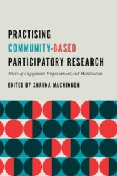 book Practising Community-Based Participatory Research : Stories of Engagement, Empowerment, and Mobilization