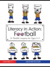 book Literacy in Action: Football : 24 Flexible Lessons for Ages 9-11