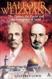 book Balfour and Weizmann : The Zionist, the Zealot and the Emergence of Israel