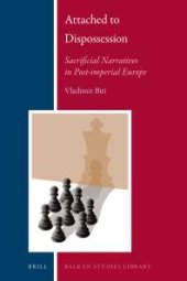 book Attached to Dispossession: Sacrificial Narratives in Post-Imperial Europe : Sacrificial Narratives in Post-Imperial Europe