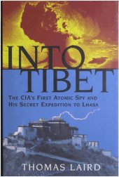 book Into Tibet: The CIA's first atomic spy and his secret expedition to Lhasa