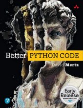 book Better Python Code: A Guide for Aspiring Experts (Early Release)