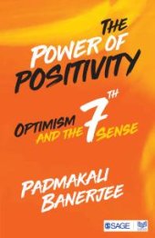 book The Power of Positivity : Optimism and the Seventh Sense