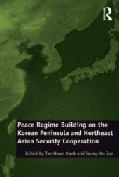 book Peace Regime Building on the Korean Peninsula and Northeast Asian Security Cooperation