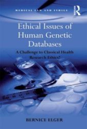 book Ethical Issues of Human Genetic Databases : A Challenge to Classical Health Research Ethics?