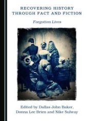 book Recovering History Through Fact and Fiction : Forgotten Lives