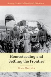 book Homesteading and Settling the Frontier