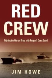 book Red Crew : Fighting the War on Drugs with Reagan's Coast Guard