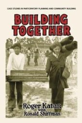 book Building Together : Case Studies in Participatory Planning and Community Building