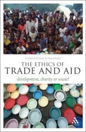 book The Ethics of Trade and Aid : Development, Charity or Waste?