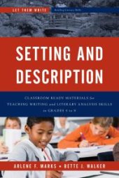 book Setting and Description : Classroom Ready Materials for Teaching Writing and Literary Analysis Skills in Grades 4 To 8