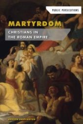 book Martyrdom: Christians in the Roman Empire