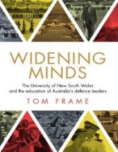 book Widening Minds : The University of New South Wales and the Education of Australia's Defence Leaders