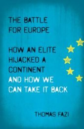 book The Battle for Europe : How an Elite Hijacked a Continent - and How we Can Take it Back