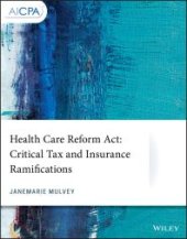 book Health Care Reform Act : Critical Tax and Insurance Ramifications